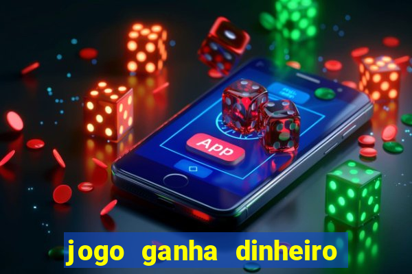 jogo ganha dinheiro de verdade pix